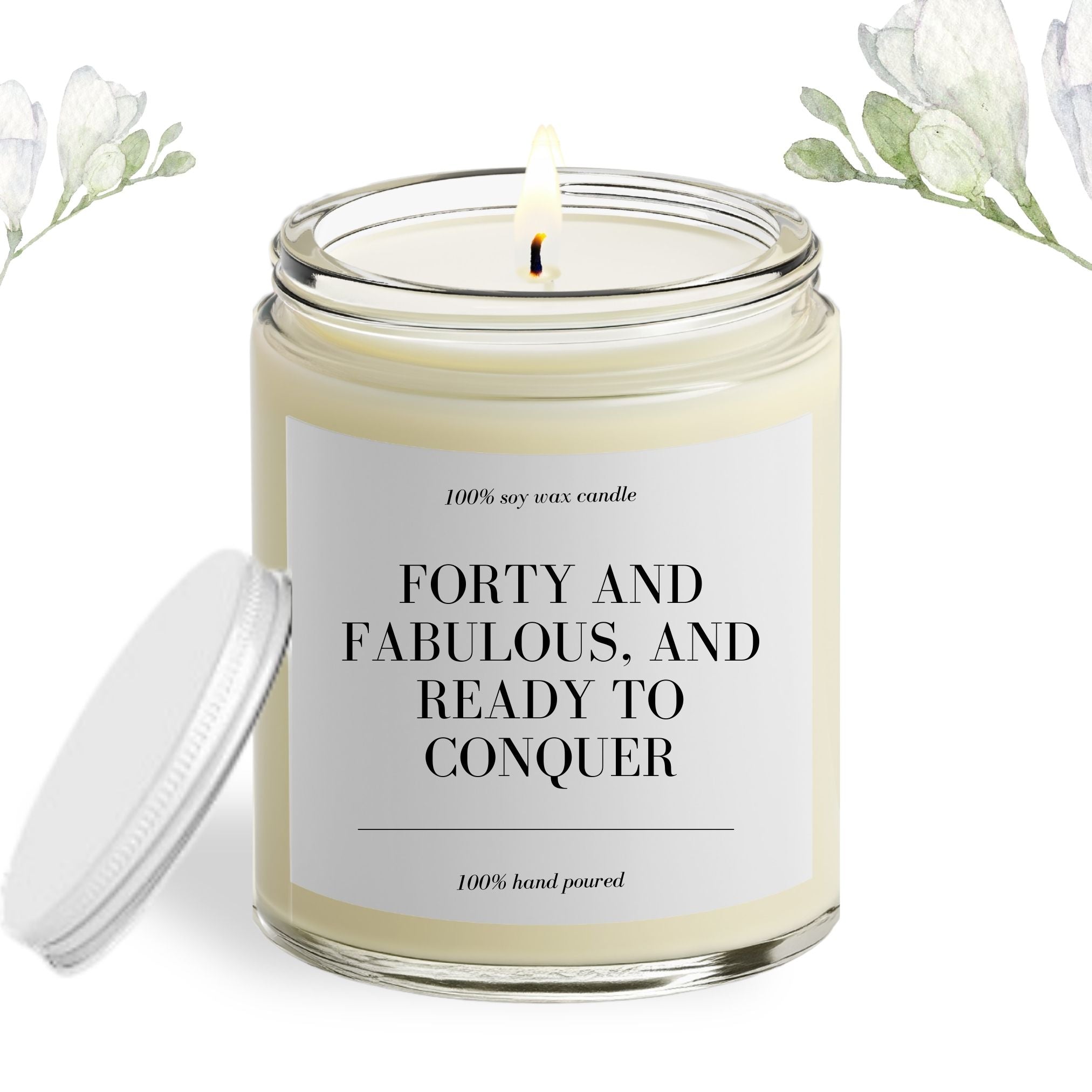 Forty Fabulous, and Ready to Conquer Soy Wax Candle