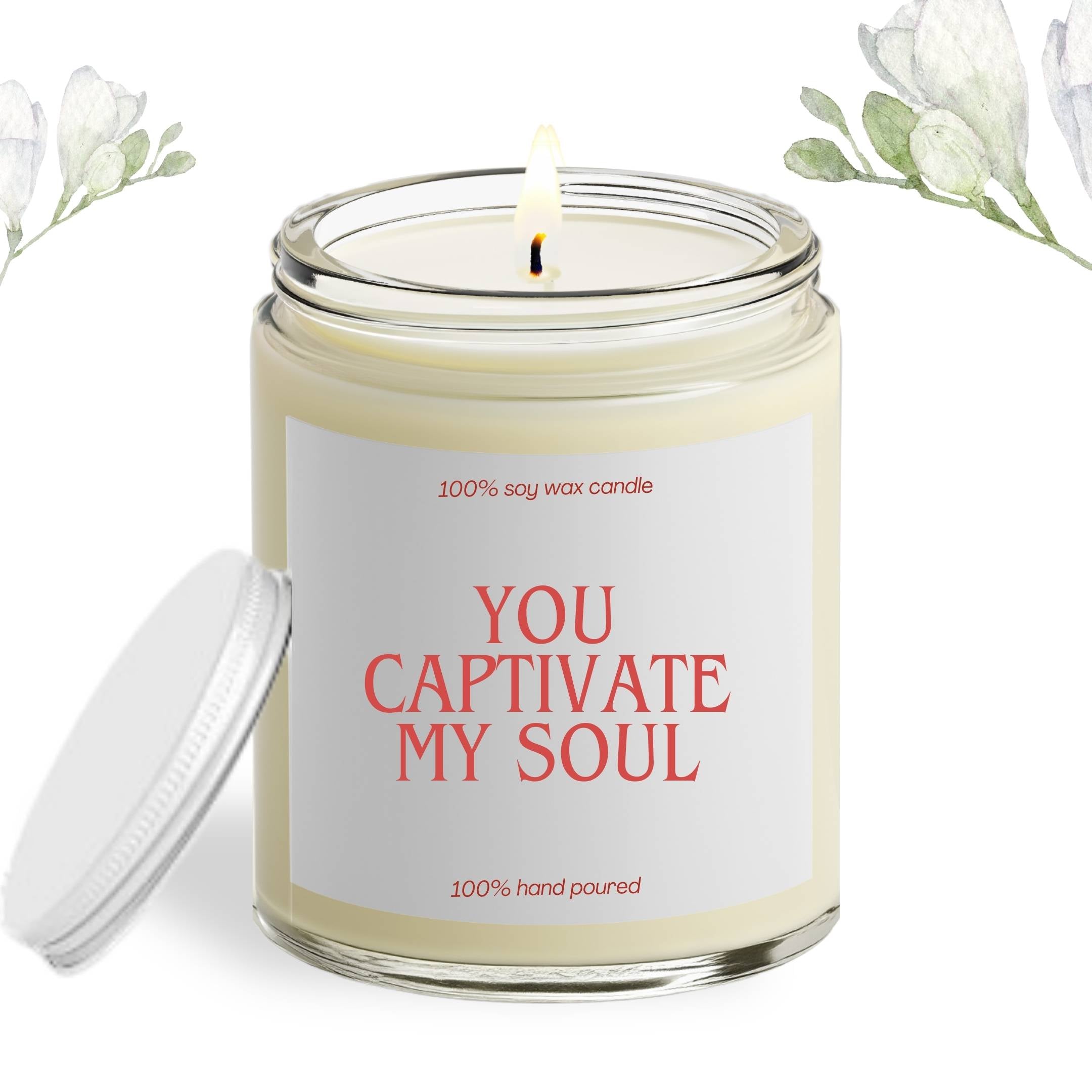 You Are Captivate My Soul Soy Wax Candle