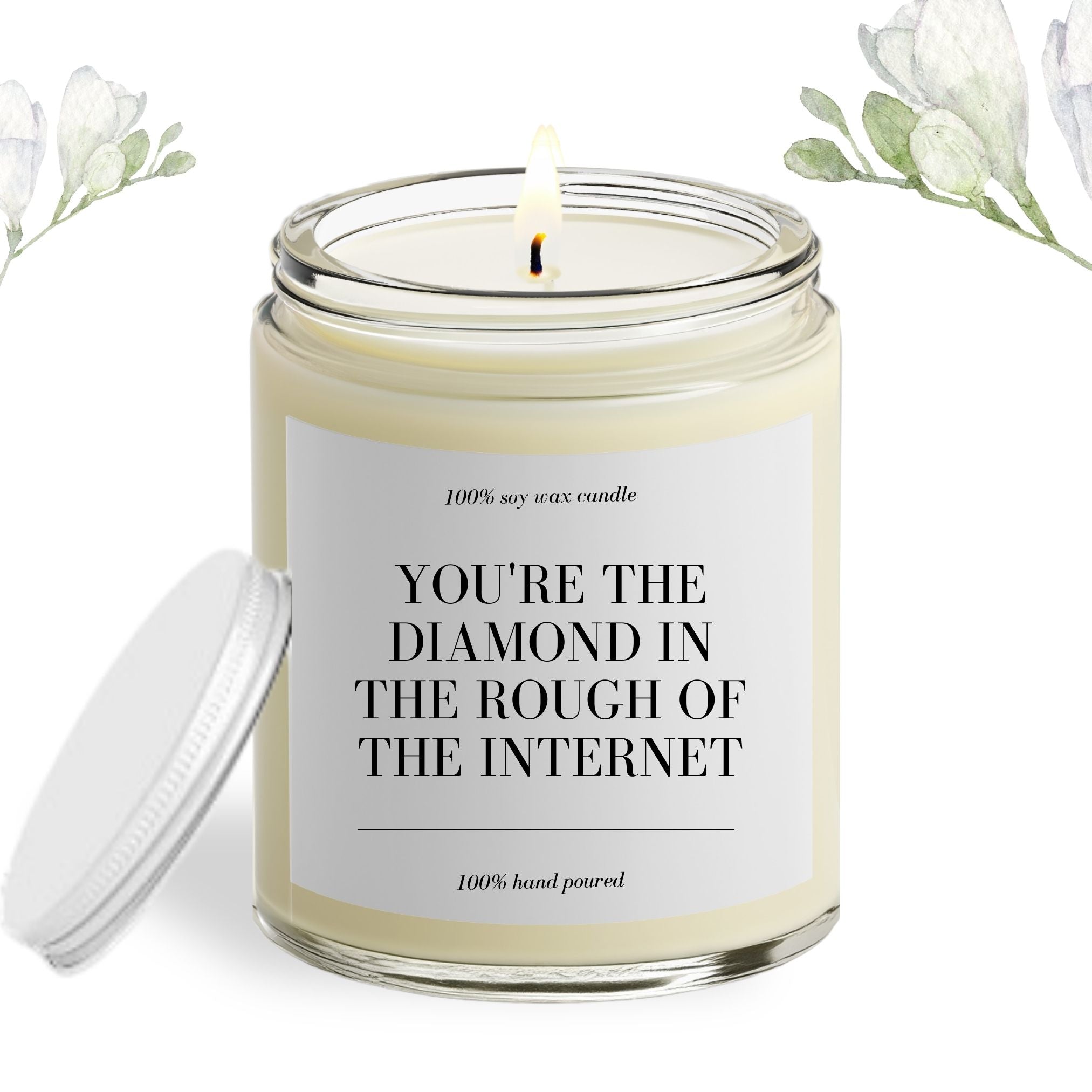 You Are the Diamond in The Rough of The Internet Soy Wax Candle