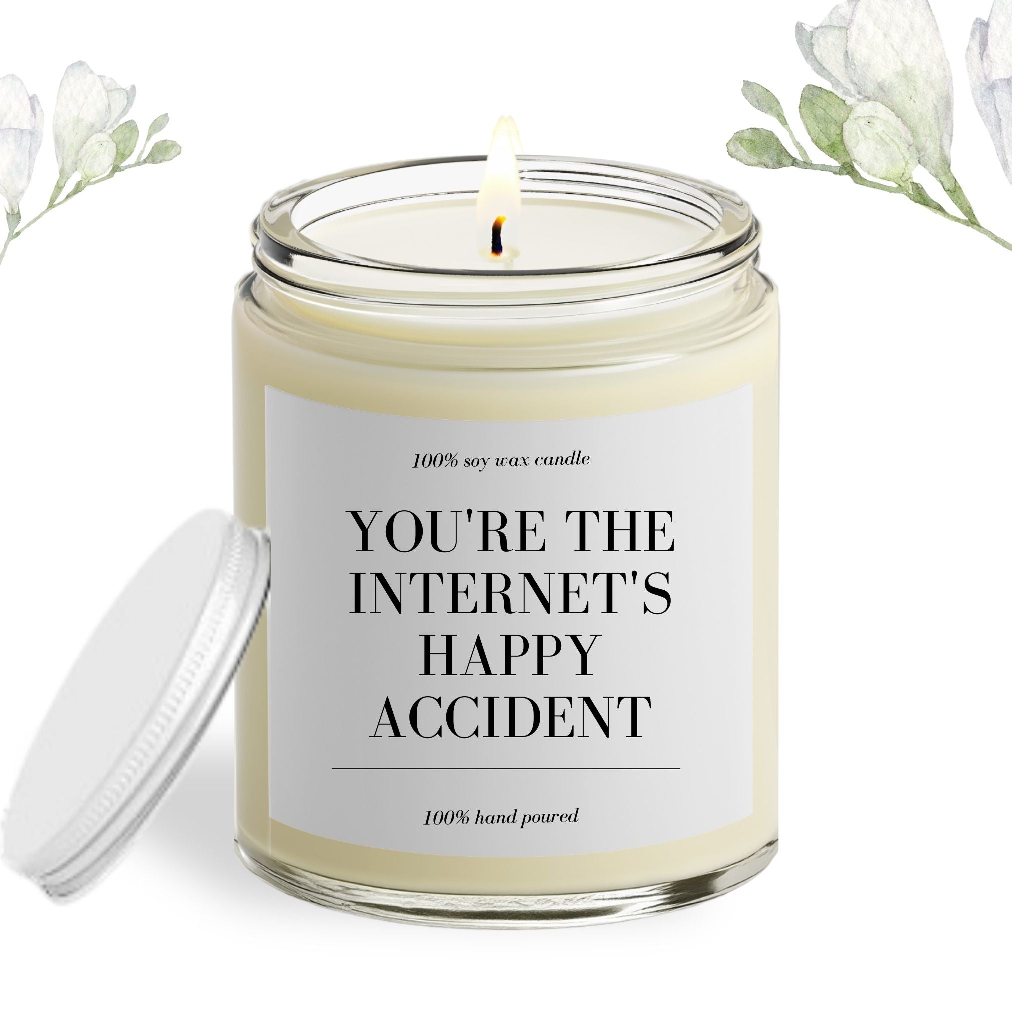 You Are The Internet Happy Accident Soy Wax Candle